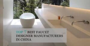 Top 7 Best Faucet Designer Manufacturers in China factory