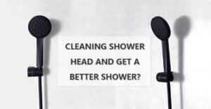 Cleaning Shower Head and Get a Better Shower