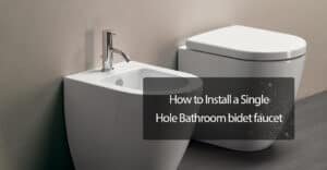 HOW TO INSTALL A SINGLE HOLE BATHROOM BIDET FAUCET