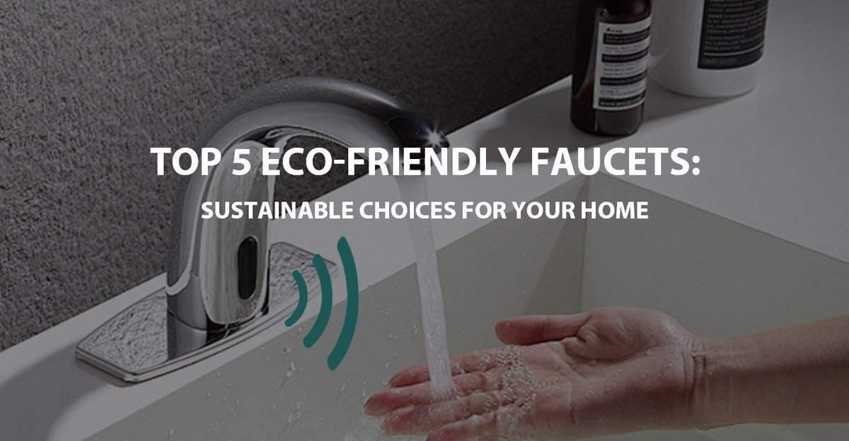 Top 5 Eco-Friendly Faucets