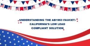 Understanding the AB1953 Faucet California's Low Lead Compliant Solution