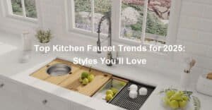 Top Kitchen Faucet Trends for 2025 Styles You’ll Love