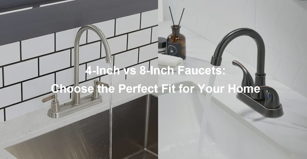 4-Inch vs 8-Inch Faucets Choose the Perfect Fit for Your Home