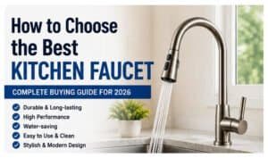 How to Choose the Best Kitchen Faucet Complete Buying Guide for 2026
